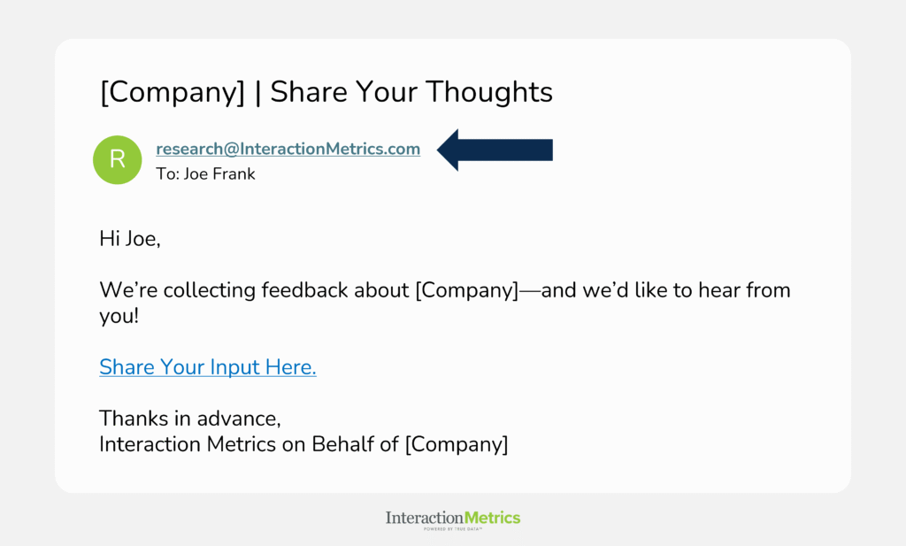 Interaction Metrics TrueData™ survey email invitation sent from a real reply-to address instead of a no-reply, so customers can respond and response rates rise.